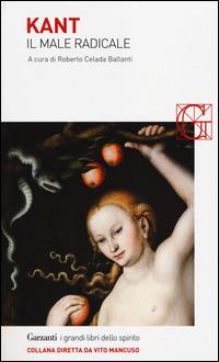Il male radicale - Immanuel Kant - Libro Garzanti 2014, I grandi libri dello spirito | Libraccio.it