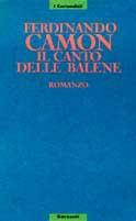 Il canto delle balene - Ferdinando Camon - Libro Garzanti 1989, I coriandoli | Libraccio.it