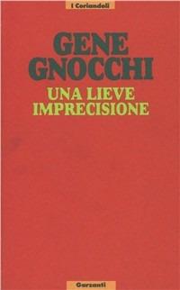 Una lieve imprecisione - Gene Gnocchi - Libro Garzanti 1991, I coriandoli | Libraccio.it