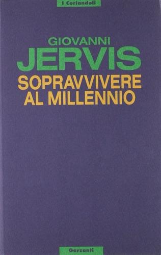 Sopravvivere al millennio - Giovanni Jervis - Libro Garzanti 1995, I coriandoli | Libraccio.it