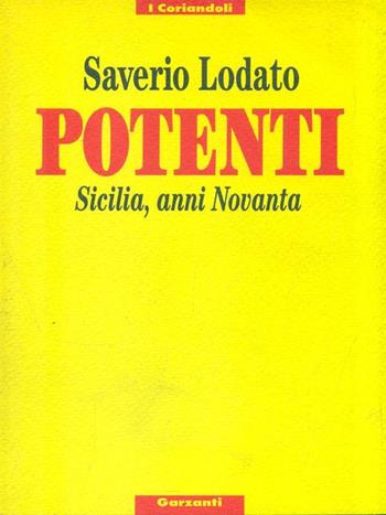 Potenti. Sicilia, anni Novanta - Saverio Lodato - Libro Garzanti 1992, I coriandoli | Libraccio.it