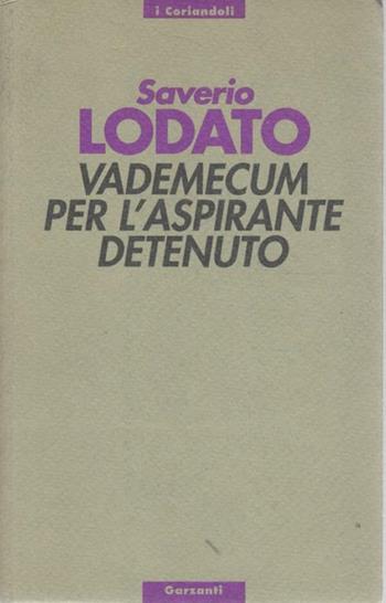 Vademecum per l'aspirante detenuto - Saverio Lodato - Libro Garzanti 1993, I coriandoli | Libraccio.it