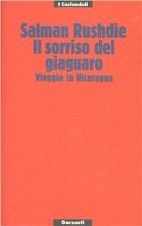 Il sorriso del giaguaro. Viaggio in Nicaragua - Salman Rushdie - Libro Garzanti 1989, I coriandoli | Libraccio.it