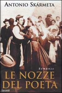 Le nozze del poeta - Antonio Skármeta - Libro Garzanti 2000, Narratori moderni | Libraccio.it