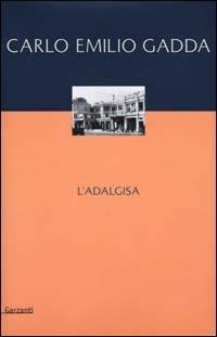 L' Adalgisa. Disegni milanesi - Carlo Emilio Gadda - Libro Garzanti 2000, Narratori moderni | Libraccio.it