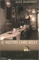 Il nostro caro Billy - Alice McDermott - Libro Garzanti 2000, Narratori moderni | Libraccio.it