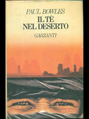 Il tè nel deserto - Paul Bowles - Libro Garzanti 1989, Narratori moderni | Libraccio.it