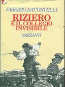 Riziero e il collegio invisibile - Fabrizio Battistelli - Libro Garzanti 1995, Narratori moderni | Libraccio.it