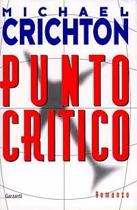 Punto critico - Michael Crichton - Libro Garzanti 1997, Narratori moderni | Libraccio.it