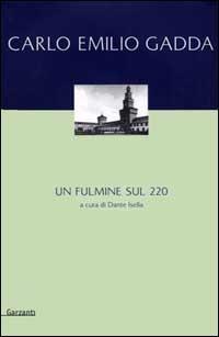 Un fulmine sul 220 - Carlo Emilio Gadda - Libro Garzanti 2000, Narratori moderni | Libraccio.it