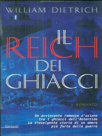 Il reich dei ghiacci - William Dietrich - Libro Garzanti, Narratori moderni | Libraccio.it