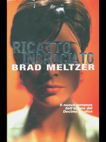 Ricatto incrociato - Brad Meltzer - Libro Garzanti 1999, Narratori moderni | Libraccio.it