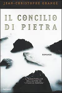 Il concilio di pietra - Jean-Christophe Grangé - Libro Garzanti 2001, Narratori moderni | Libraccio.it