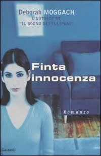 Finta innocenza - Deborah Moggach - Libro Garzanti 2002, Narratori moderni | Libraccio.it