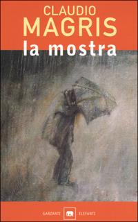 La mostra - Claudio Magris - Libro Garzanti 2001, Gli elefanti. Narrativa | Libraccio.it