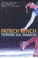 Terrore sul ghiaccio - Patrick Lynch - Libro Garzanti 2001, Narratori moderni | Libraccio.it