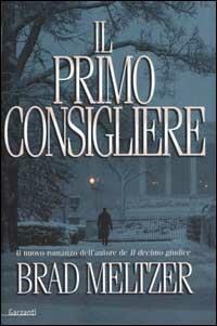 Il primo consigliere - Brad Meltzer - Libro Garzanti 2001, Narratori moderni | Libraccio.it