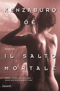 Il salto mortale - Kenzaburo Oe - Libro Garzanti 2006, Nuova biblioteca Garzanti | Libraccio.it