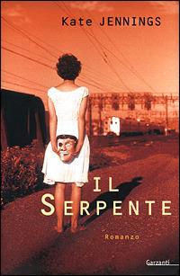 Il serpente - Kate Jennings - Libro Garzanti 2001, Narratori moderni | Libraccio.it