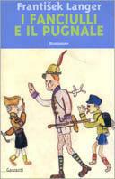 I fanciulli e il pugnale - Frantisek Langer - Libro Garzanti 2001, Narratori moderni formato minore | Libraccio.it