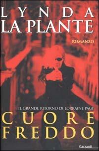 Cuore freddo - Lynda La Plante - Libro Garzanti 2001, Narratori moderni | Libraccio.it