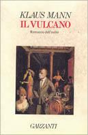 Il vulcano - Klaus Mann - Libro Garzanti, Narratori moderni | Libraccio.it