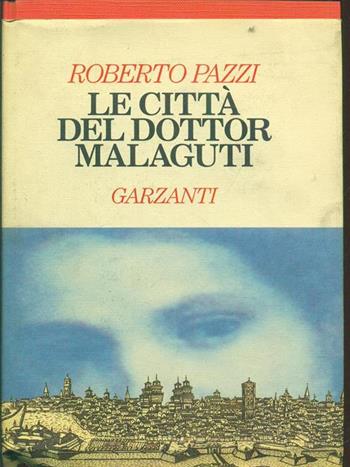 Le città del dottor Malaguti - Roberto Pazzi - Libro Garzanti 1993, Narratori moderni | Libraccio.it
