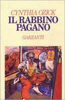 Il rabbino pagano - Cynthia Ozick - Libro Garzanti 1995, Narratori moderni | Libraccio.it