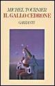 Il gallo cedrone - Michel Tournier - Libro Garzanti 1995, Narratori moderni | Libraccio.it