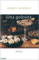Una golosità - Muriel Barbery - Libro Garzanti 2001, Narratori moderni | Libraccio.it