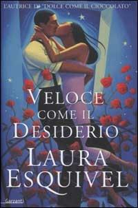 Veloce come il desiderio - Laura Esquivel - Libro Garzanti 2001, Narratori moderni | Libraccio.it