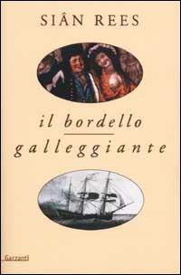 Il bordello galleggiante - Siân Rees - Libro Garzanti 2001, Memorie documenti biografie | Libraccio.it