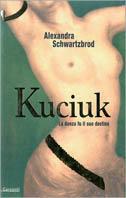 Kuciuk - Alexandra Schwartzbrod - Libro Garzanti 2002, Narratori moderni | Libraccio.it