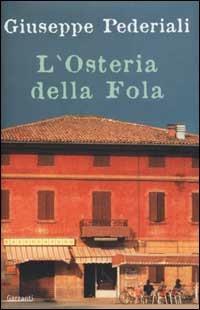 L' osteria della Fola - Giuseppe Pederiali - Libro Garzanti 2002, Narratori moderni | Libraccio.it