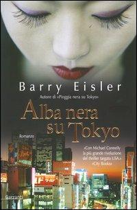 Alba nera su Tokyo - Barry Eisler - Libro Garzanti 2005, Narratori moderni | Libraccio.it