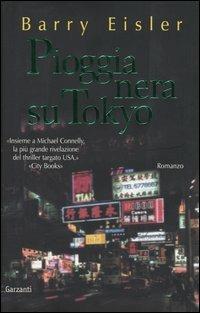 Pioggia nera su Tokyo - Barry Eisler - Libro Garzanti 2004, Narratori moderni | Libraccio.it