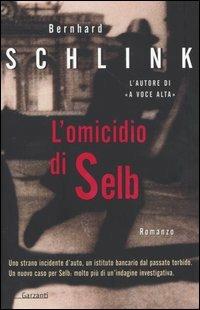 L' omicidio di Selb - Bernhard Schlink - Libro Garzanti 2004, Narratori moderni | Libraccio.it