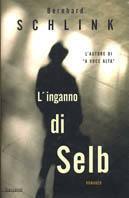 L' inganno di Selb - Bernhard Schlink - Libro Garzanti 2003, Narratori moderni | Libraccio.it