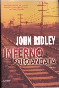 Inferno solo andata - John Ridley - Libro Garzanti 2004, Narratori moderni | Libraccio.it