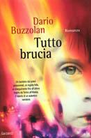 Tutto brucia - Dario Buzzolan - Libro Garzanti 2003, Narratori moderni | Libraccio.it
