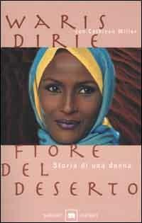 Fiore del deserto. Storia di una donna - Waris Dirie, Cathleen Miller - Libro Garzanti 2000, Gli elefanti. Saggi | Libraccio.it