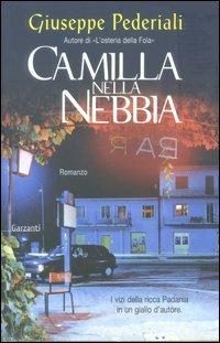 Camilla nella nebbia - Giuseppe Pederiali - Libro Garzanti 2003, Narratori moderni | Libraccio.it