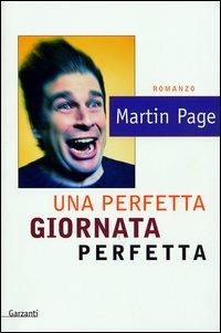 Una perfetta giornata perfetta - Martin Page - Libro Garzanti 2003 | Libraccio.it