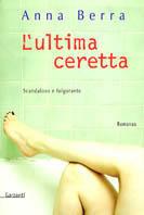L' ultima ceretta - Anna Berra - Libro Garzanti 2003, Narratori moderni | Libraccio.it