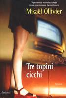 Tre topini ciechi - Mikaël Ollivier - Libro Garzanti 2004, Narratori moderni | Libraccio.it