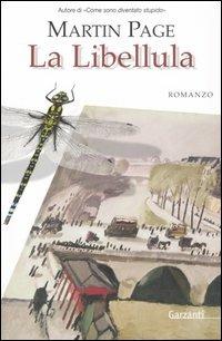 La libellula - Martin Page - Libro Garzanti 2006, Narratori moderni | Libraccio.it