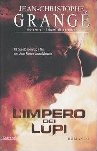 L'impero dei lupi - Jean-Christophe Grangé - Libro Garzanti 2004, Narratori moderni | Libraccio.it