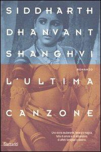 L' ultima canzone - Siddarth D. Shanghvi - Libro Garzanti 2004, Nuova biblioteca Garzanti | Libraccio.it