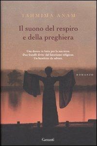 Il suono del respiro e della preghiera - Tahmima Anam - Libro Garzanti 2011, Narratori moderni | Libraccio.it