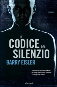 Il codice del silenzio - Barry Eisler - Libro Garzanti 2009, Narratori moderni | Libraccio.it